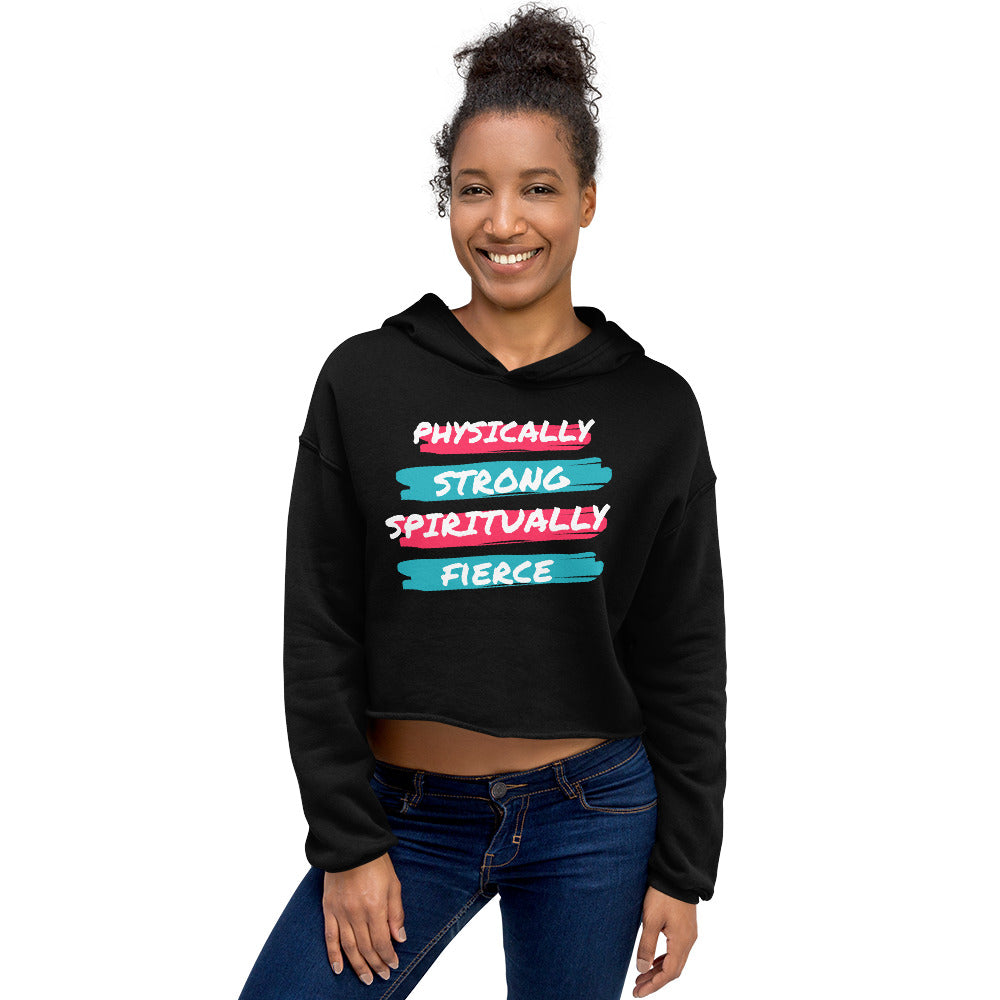 Physically Strong Spiritually Fierce Crop Hoodie