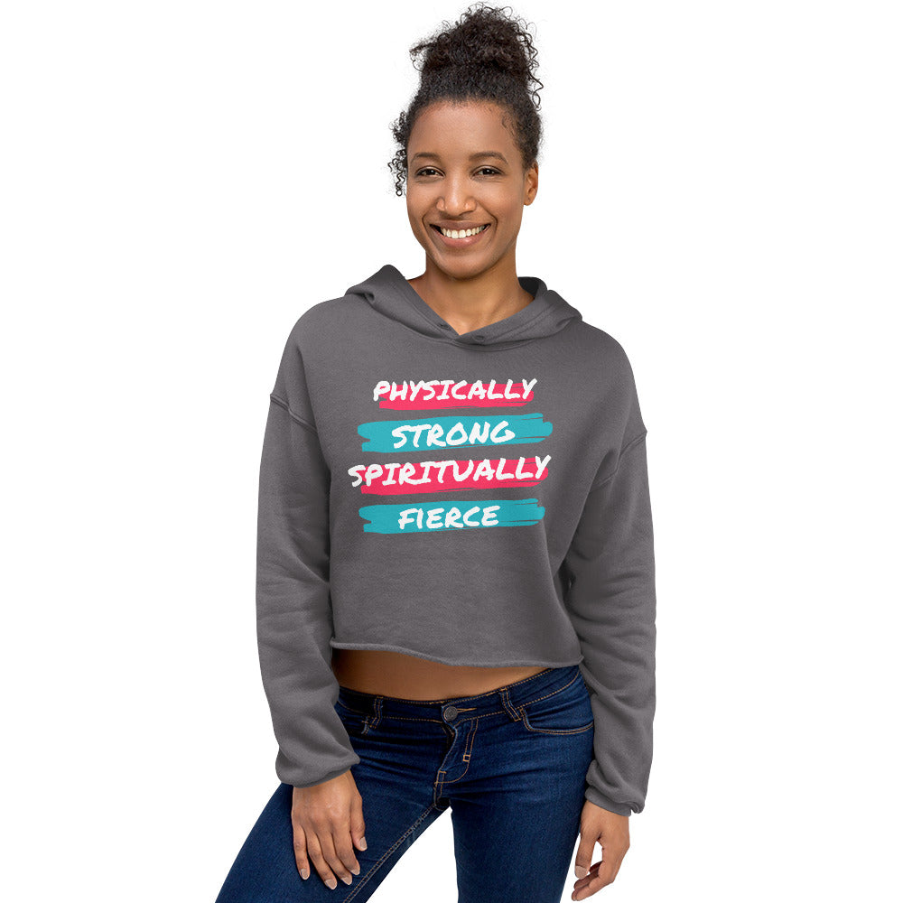 Physically Strong Spiritually Fierce Crop Hoodie